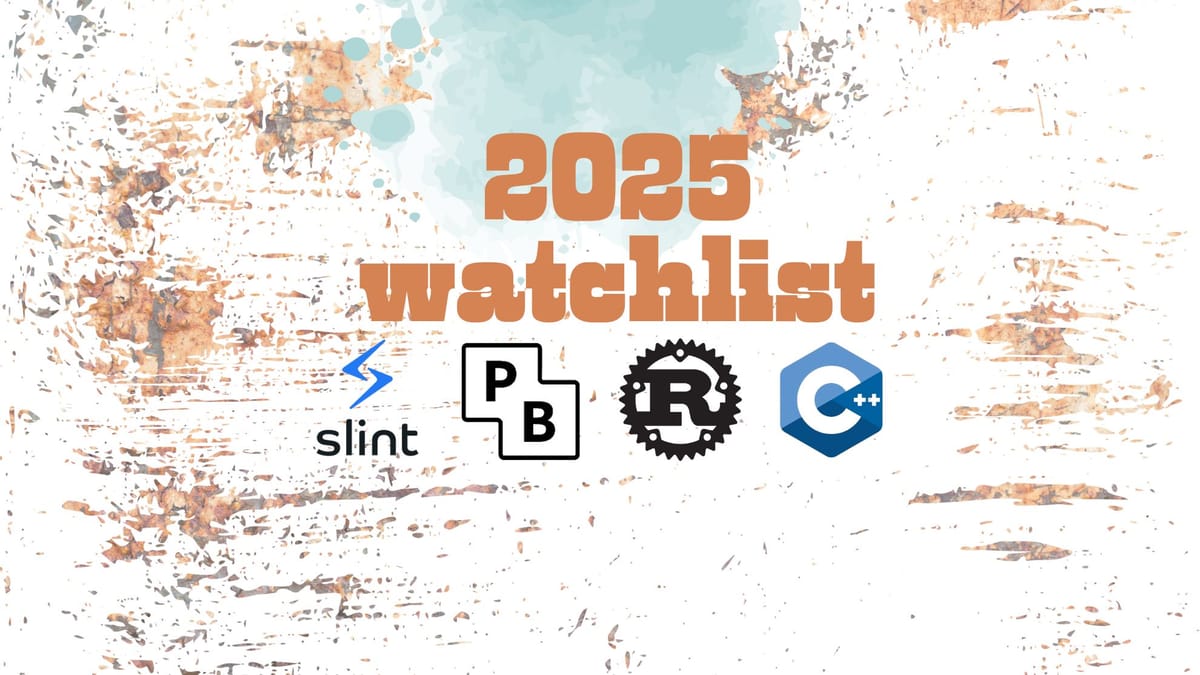 New Year: Slint, PocketBase, Rust, and C++; My watchlist