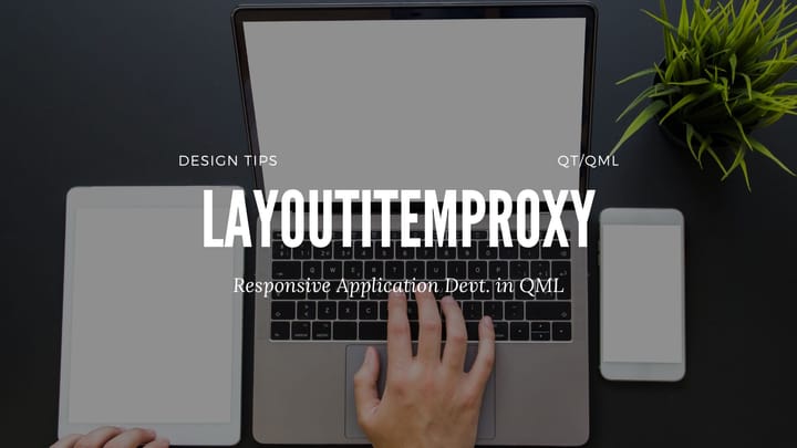 Mastering Responsive App Design in Qt 6.7: A Deep Dive into LayoutItemProxy